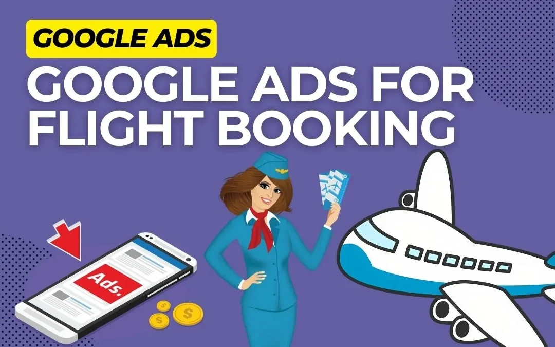 How to Start Promoting a Flight Booking Website on Google Ads