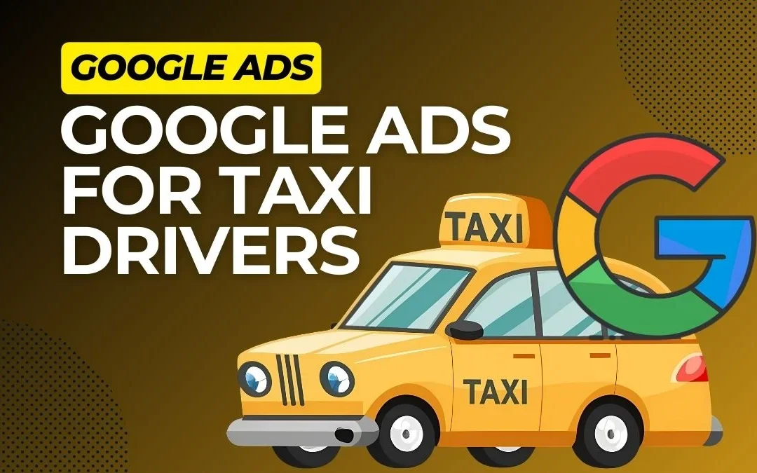 How to Advertise Your Taxi Business on Google Ads