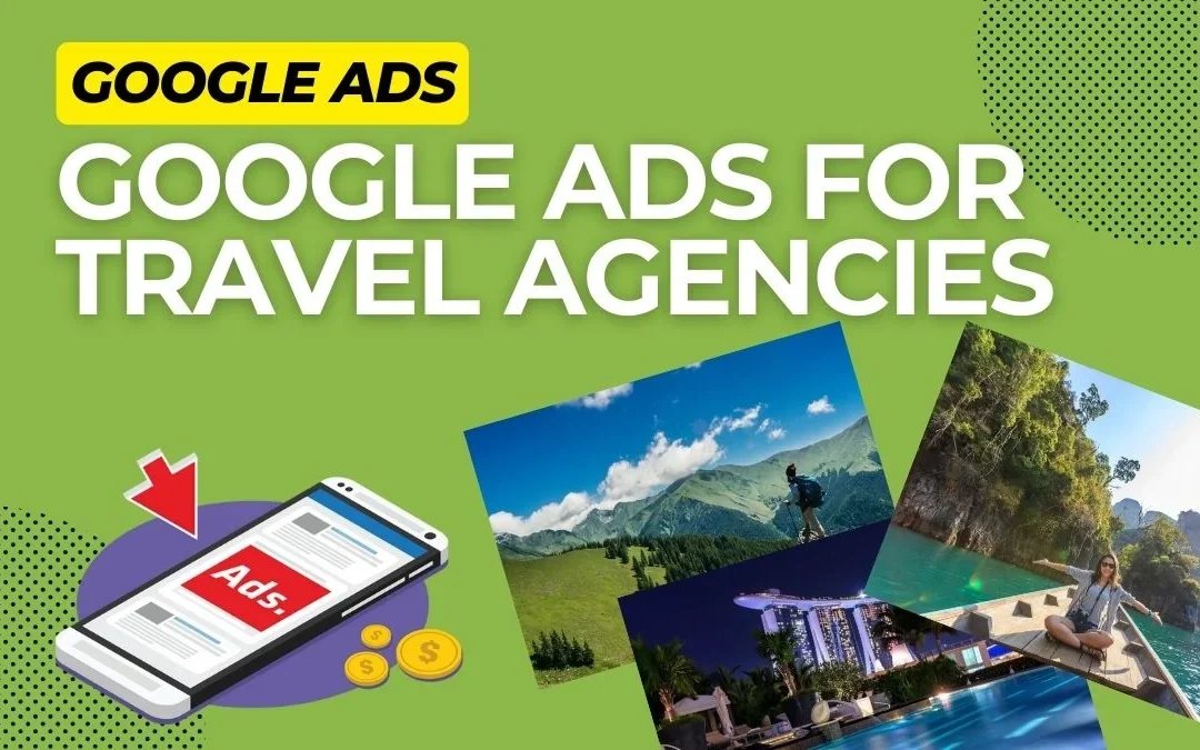 How to Advertise your Travel Agency on Google Ads