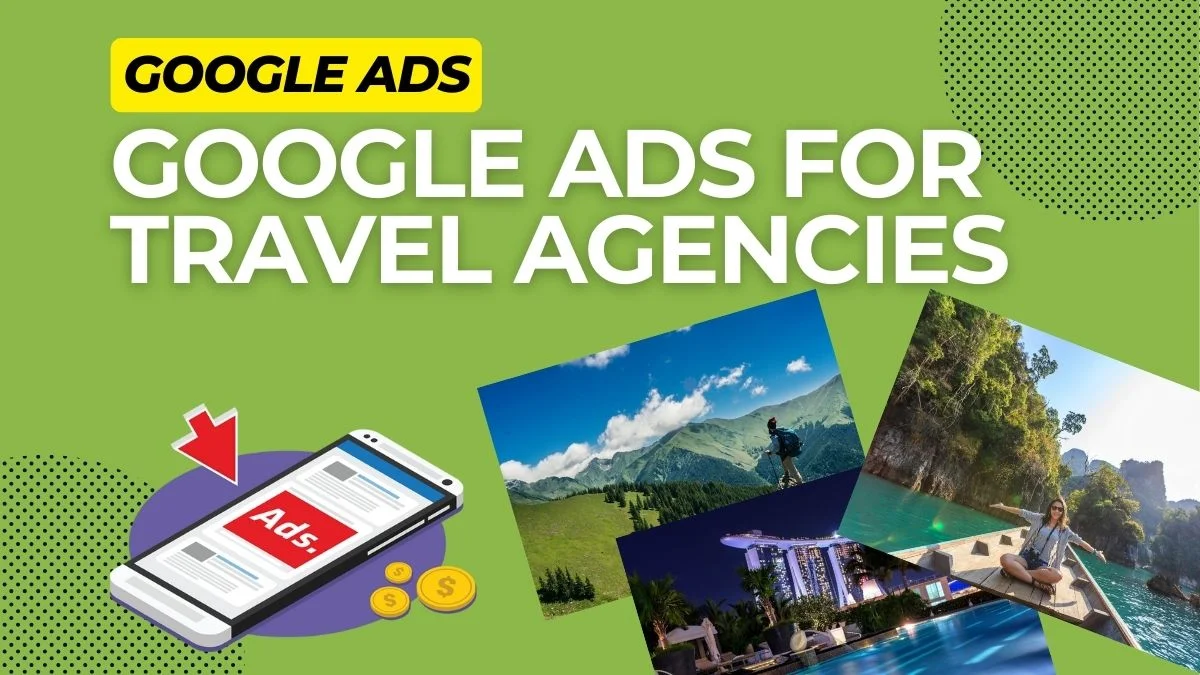 How to Advertise your Travel Agency on Google Ads
