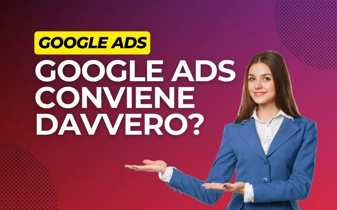 Google Ads funziona davvero? È meglio dei social?
