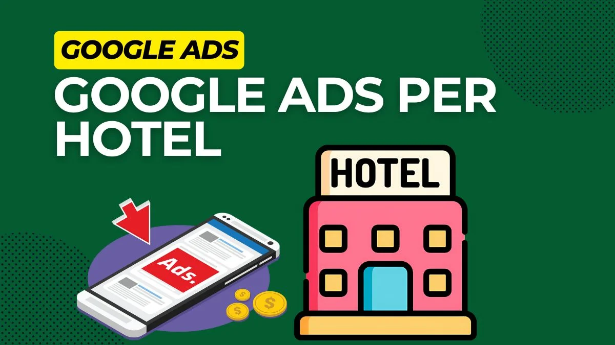 Come utilizzare Google Ads per il tuo Hotel, B&B o Resort