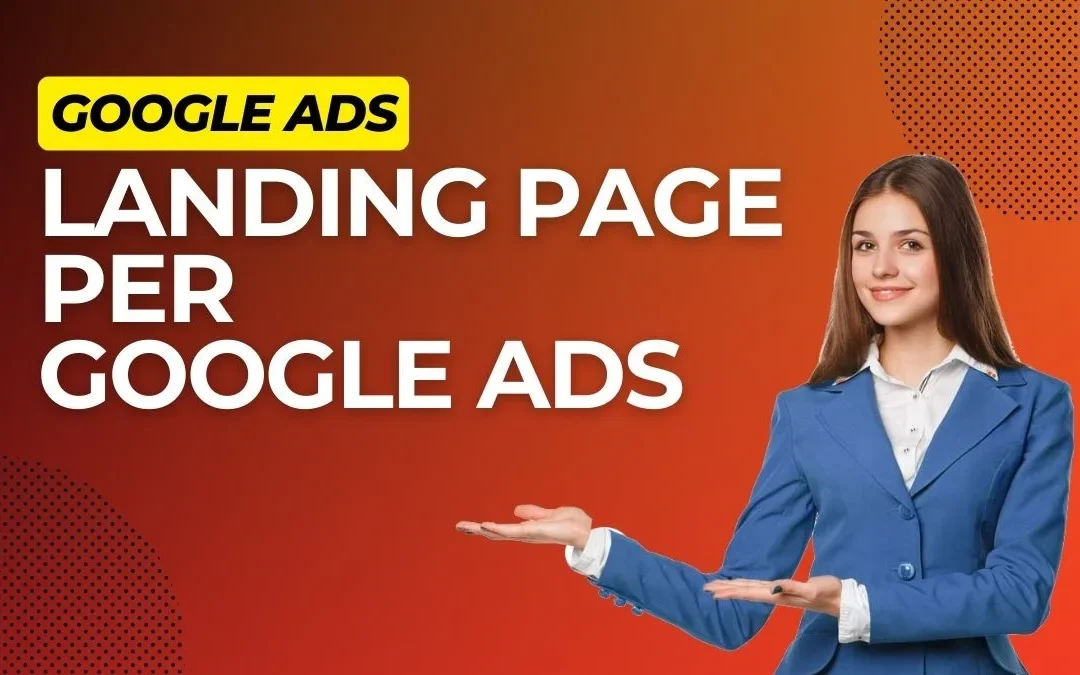 Come costruire una landing page per Google Ads che vende